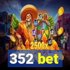 352 bet