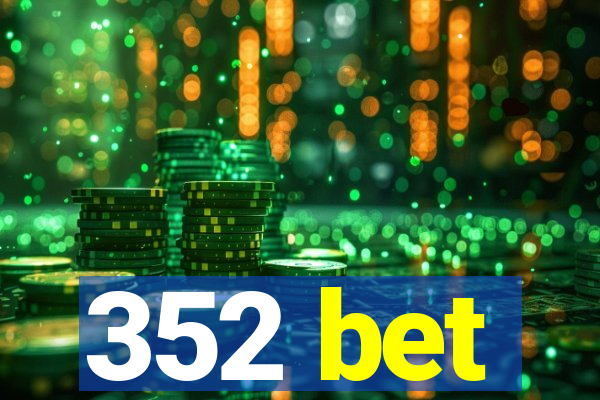 352 bet