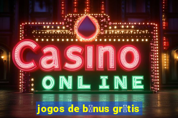 jogos de b么nus gr谩tis