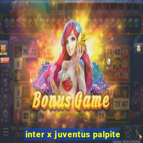 inter x juventus palpite