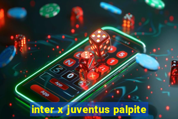 inter x juventus palpite