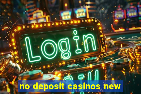 no deposit casinos new