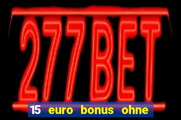 15 euro bonus ohne einzahlung casino 2024