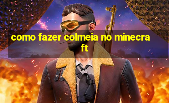 como fazer colmeia no minecraft