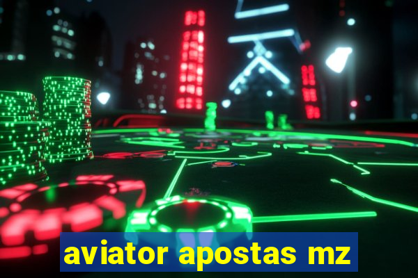 aviator apostas mz