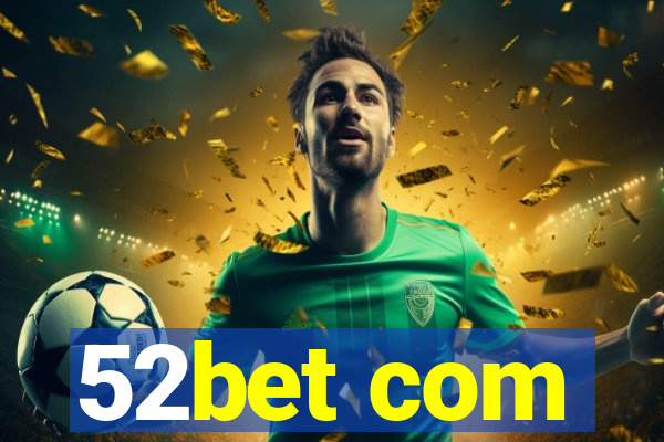 52bet com