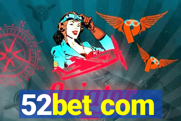 52bet com