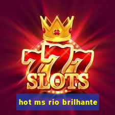 hot ms rio brilhante