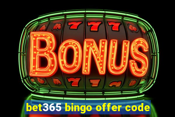 bet365 bingo offer code