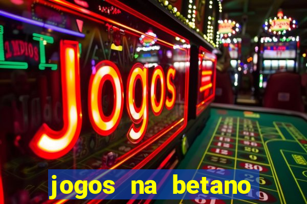 jogos na betano com 10 centavos