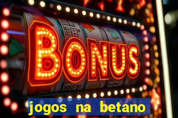 jogos na betano com 10 centavos