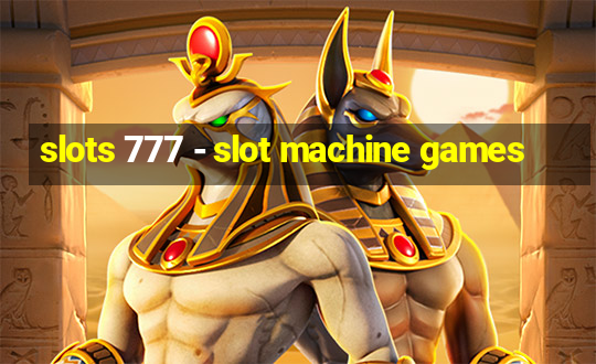 slots 777 - slot machine games