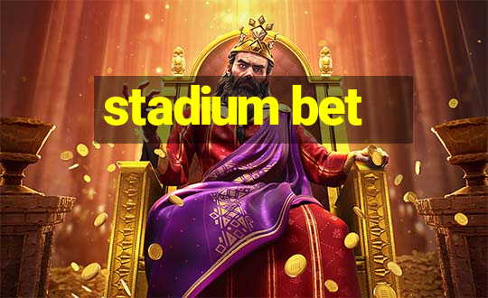 stadium bet