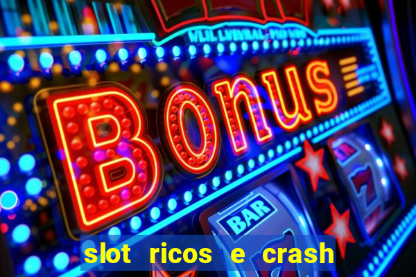 slot ricos e crash como ganhar dinheiro