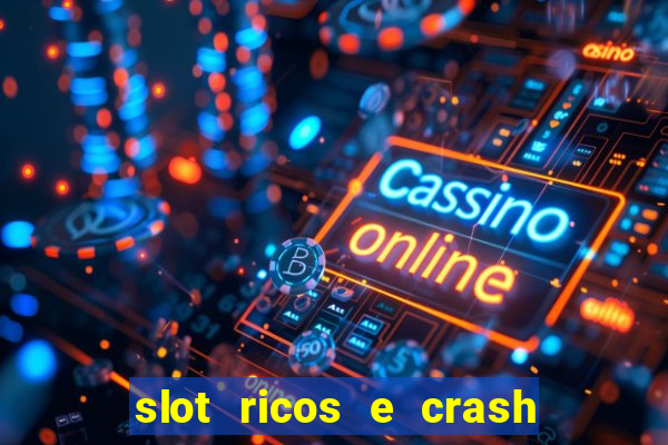 slot ricos e crash como ganhar dinheiro