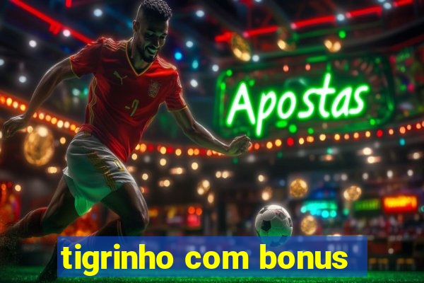 tigrinho com bonus