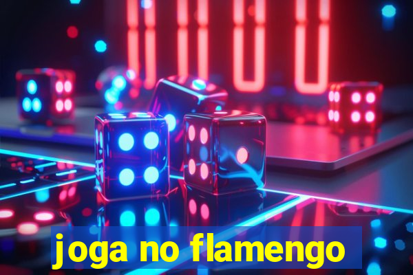 joga no flamengo