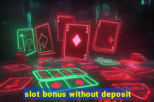 slot bonus without deposit