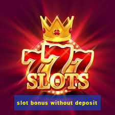 slot bonus without deposit