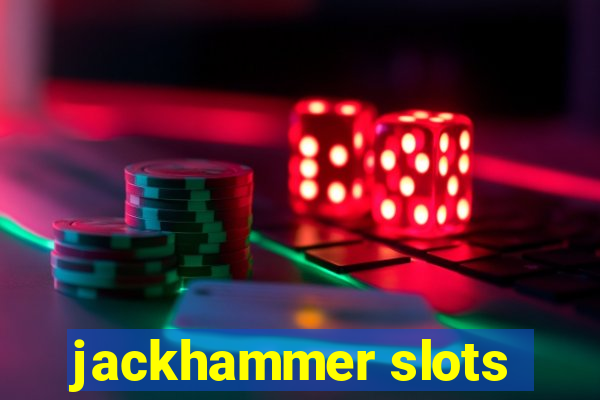 jackhammer slots