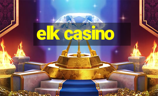 elk casino