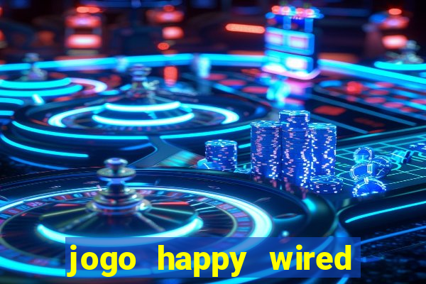 jogo happy wired paga mesmo