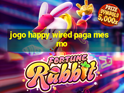 jogo happy wired paga mesmo