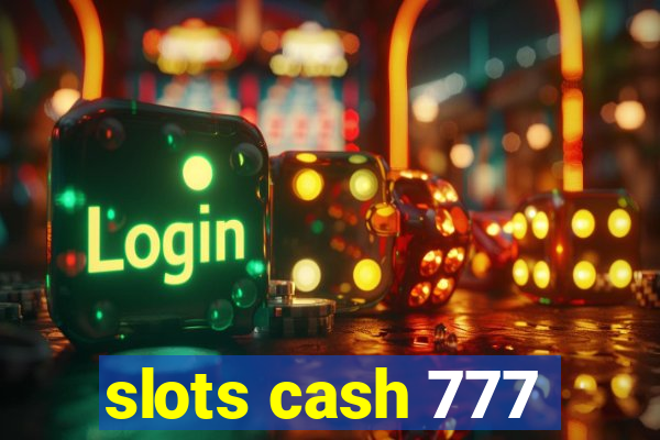 slots cash 777