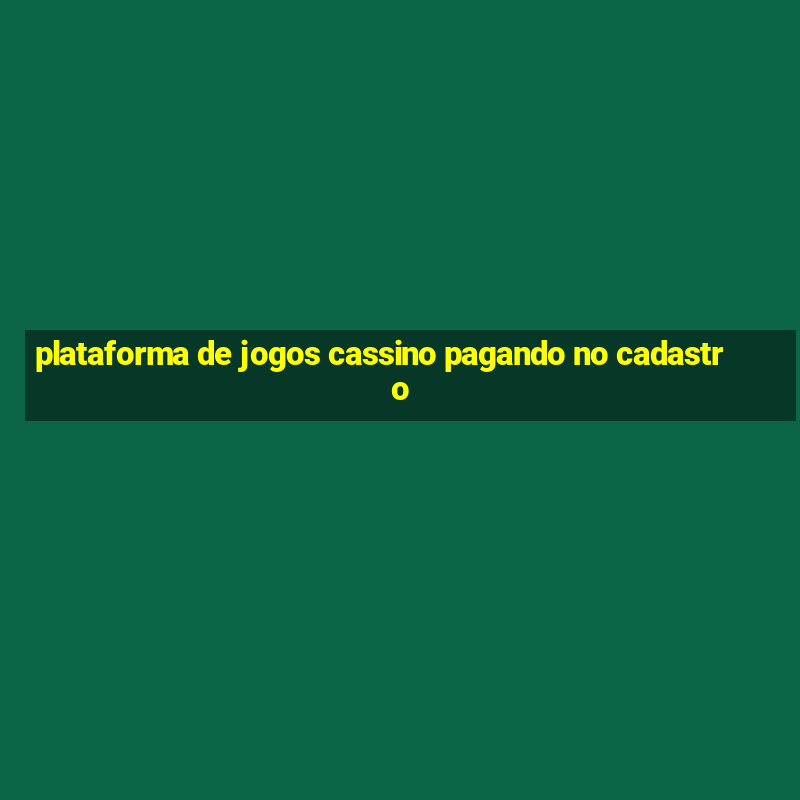 plataforma de jogos cassino pagando no cadastro