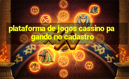 plataforma de jogos cassino pagando no cadastro