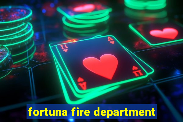 fortuna fire department