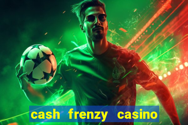 cash frenzy casino free coins