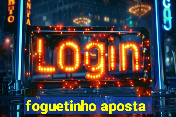 foguetinho aposta