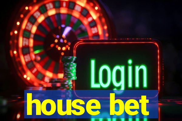 house bet