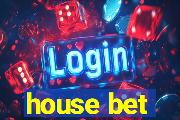 house bet