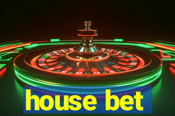 house bet