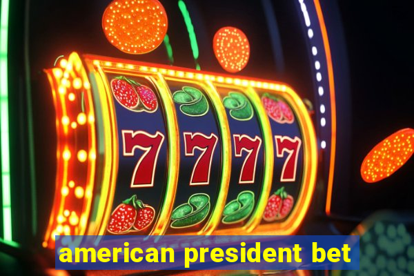 american president bet