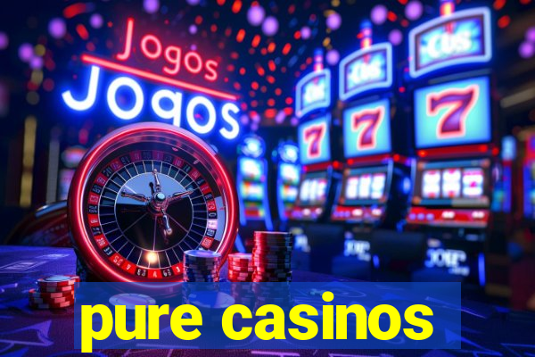 pure casinos