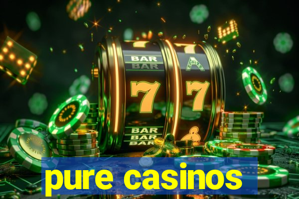 pure casinos