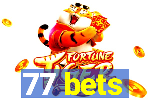 77 bets