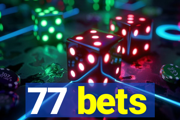 77 bets