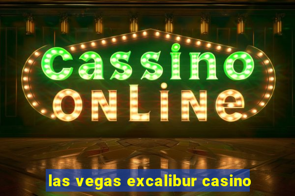 las vegas excalibur casino