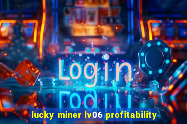 lucky miner lv06 profitability