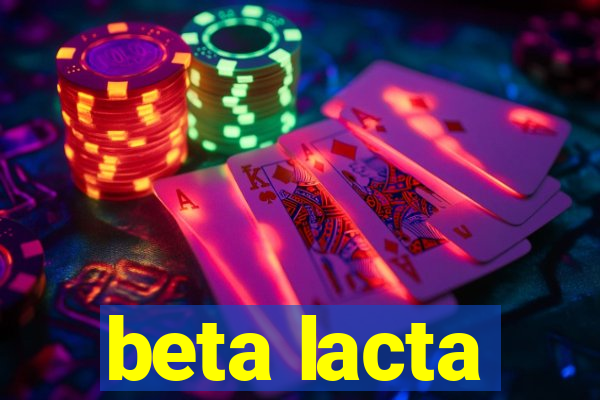 beta lacta