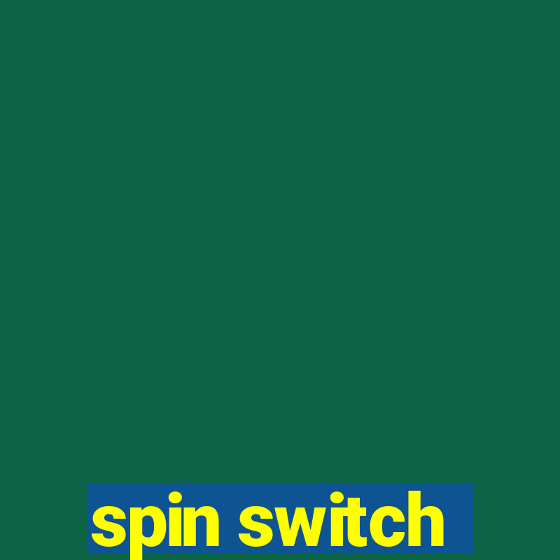 spin switch