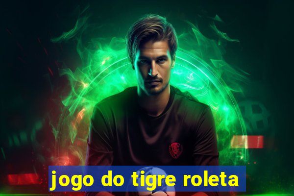 jogo do tigre roleta