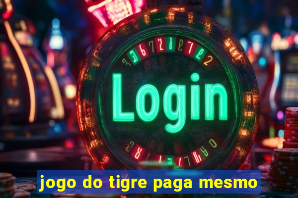 jogo do tigre paga mesmo