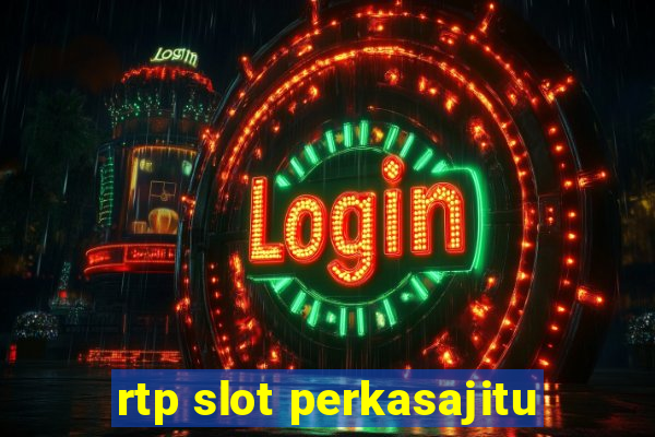 rtp slot perkasajitu