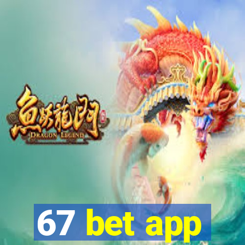 67 bet app