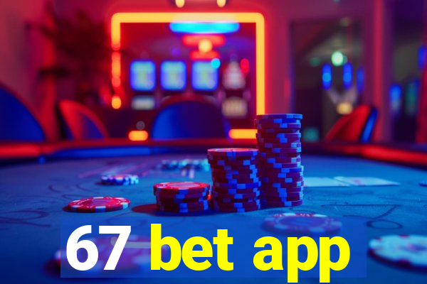 67 bet app